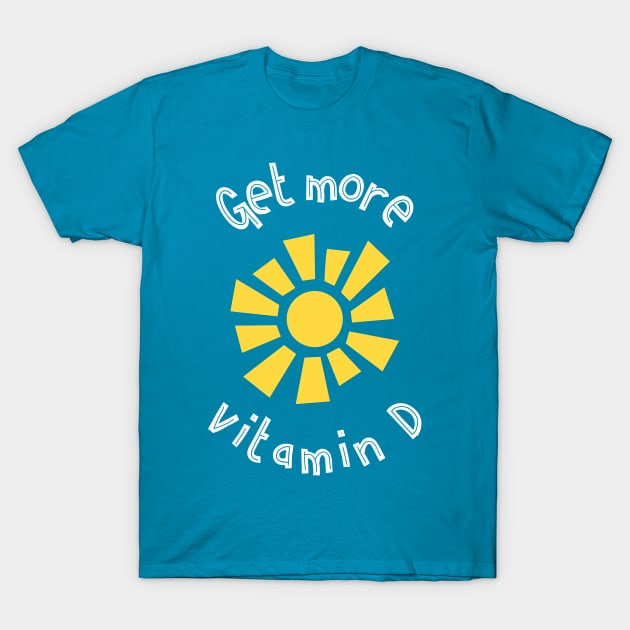 Get More Vitamin D T-Shirt by Mighty Truth